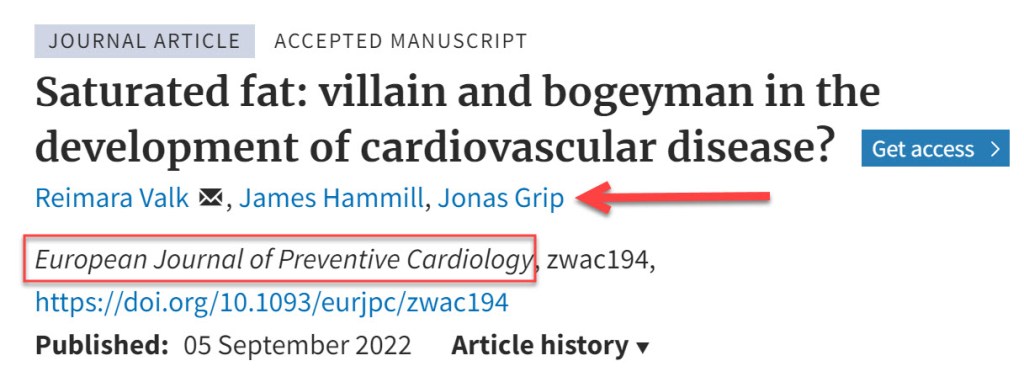 Journal Article: Saturated fat: villain and bogeyman in the development of cardiovascular disease? Reimara Valk, James Hammil and Jonas Grip. European Journal of preventative cardiology. Published 05 September 2022